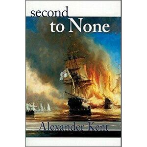 Second to None, Paperback - Alexander Kent imagine