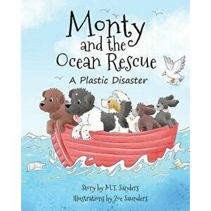 Monty and the Ocean Rescue: A Plastic Disaster, Paperback - Mt Sanders imagine
