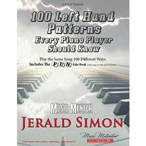 100 Left Hand Patterns Every Piano Player Should Know: Play the Same Song 100 Different Ways, Paperback - Jerald Simon imagine
