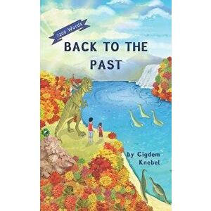 Back To The Past: (Dyslexie Font) Decodable Chapter Books, Paperback - Cigdem Knebel imagine