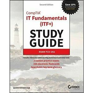 Comptia It Fundamentals+ (Itf+) Study Guide: Exam Fc0-U61, Paperback - Quentin Docter imagine