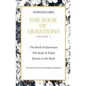 The Book of Questions: Volume I [the Book of Questions, the Book of Yukel, Return to the Book], Paperback - Edmond Jabes imagine