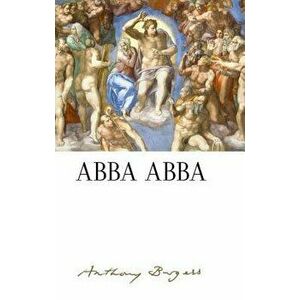 Abba Abba: By Anthony Burgess - Paul Howard imagine