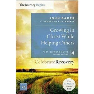 Growing in Christ While Helping Others, Volume 4: A Recovery Program Based on Eight Principles from the Beatitudes, Paperback - John Baker imagine