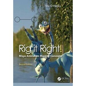 Rig It Right! Maya Animation Rigging Concepts, 2nd Edition, Paperback - Tina O'Hailey imagine