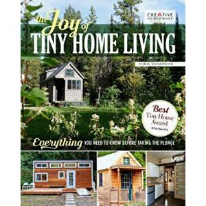 Living Your Tiny House Dream: The Whys and Hows of Tiny Home Living, Paperback - Chris Schapdick imagine