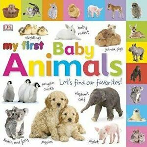 Tabbed Board Books: My First Baby Animals: Let's Find Our Favorites! - DK imagine