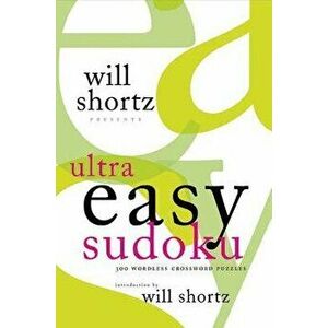 Will Shortz Presents Ultra Easy Sudoku, Paperback - Will Shortz imagine
