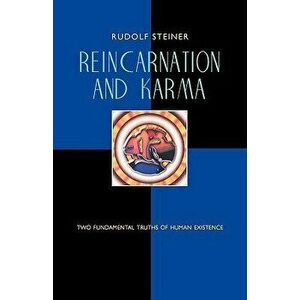 Reincarnation and Karma: Two Fundamental Truths of Human Existence (Cw 135), Paperback - Rudolf Steiner imagine