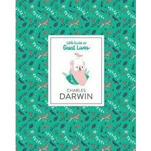 Little Guides to Great Lives: Charles Darwin, Hardcover - Dan Green imagine