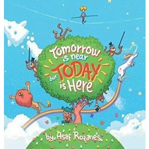 Tomorrow Is Near But Today Is Here: (Childrens books about Anxiety/ADHD/Stress Relief/Mindfulness, Picture Books, Preschool Books, Ages 3 5, Baby Book imagine