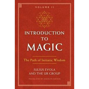 Introduction to Magic, Volume II: The Path of Initiatic Wisdom, Paperback - Julius Evola imagine