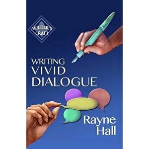 Writing Vivid Dialogue: Professional Techniques for Fiction Authors, Paperback - Rayne Hall imagine