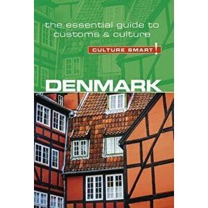 Denmark - Culture Smart!: The Essential Guide to Customs & Culture, Paperback - Mark Salmon imagine