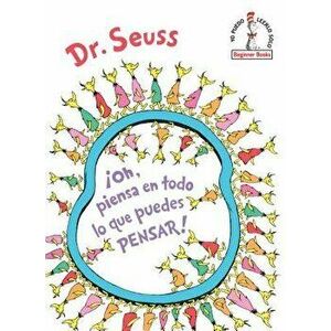 ˇoh, Piensa En Todo Lo Que Puedes Pensar! (Oh, the Thinks You Can Think! Spanish Edition), Hardcover - Dr Seuss imagine