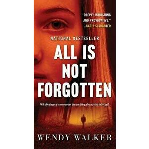 All Is Not Forgotten - Wendy Walker imagine