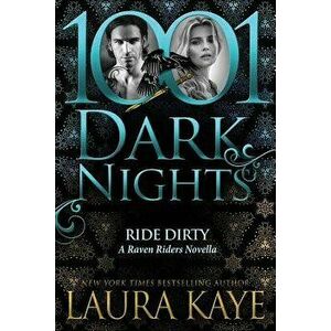 Ride Dirty: A Raven Riders Novella, Paperback - Laura Kaye imagine