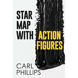 Star Map with Action Figures, Paperback - Carl Phillips imagine