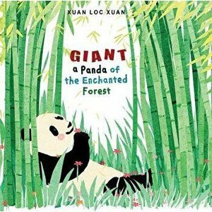Giant: A Panda of the Enchanted Forest, Hardcover - Xuan Loc Xuan imagine