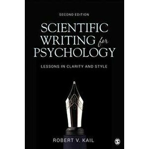 Scientific Writing for Psychology: Lessons in Clarity and Style, Paperback - Robert V. Kail imagine
