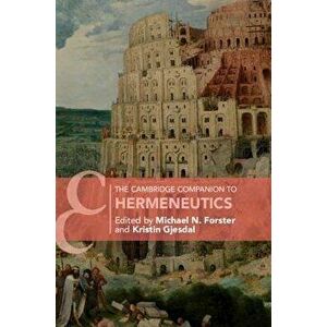 The Cambridge Companion to Hermeneutics, Paperback - Michael N. Forster imagine