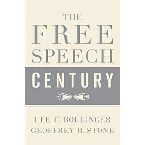 The Free Speech Century, Paperback - Geoffrey R. Stone imagine