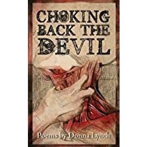 Choking Back the Devil, Paperback - Donna Lynch imagine