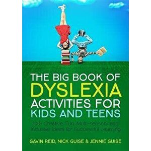 The Big Book of Dyslexia Activities for Kids and Teens: 100+ Creative, Fun, Multi-Sensory and Inclusive Ideas for Successful Learning, Paperback - Gav imagine