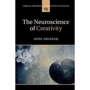 The Neuroscience of Creativity, Paperback - Anna Abraham imagine