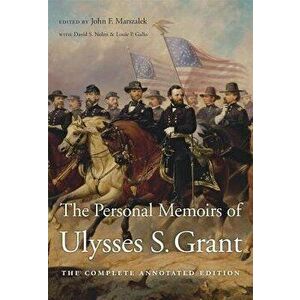 The Personal Memoirs of Ulysses S. Grant: The Complete Annotated Edition, Paperback - Ulysses S. Grant imagine