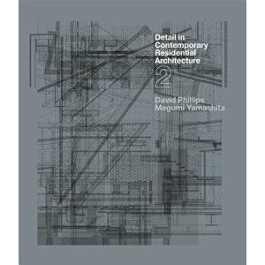 Detail in Contemporary Residential Architecture 2 [With CDROM], Hardcover - David Phillips imagine