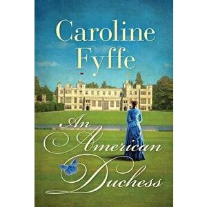 An American Duchess, Paperback - Caroline Fyffe imagine