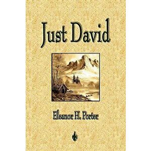 Just David, Paperback - Eleanor H. Porter imagine