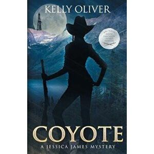 Coyote: A Jessica James Mystery, Paperback - Kelly Oliver imagine