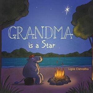 Grandma Is a Star, Paperback - Ligia Carvalho imagine