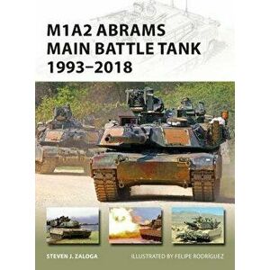 M1A2 Abrams Main Battle Tank 1993-2018, Paperback - Steven J. Zaloga imagine