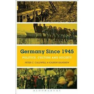 Germany Since 1945: Politics, Culture, and Society, Paperback - Peter C. Caldwell imagine