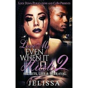 Love Me Even When It Hurts 2: Secret, Lies, & Betrayal, Paperback - Jelissa imagine