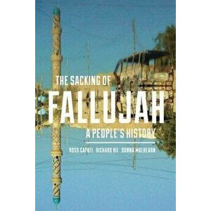 The Sacking of Fallujah: A People's History, Paperback - Ross Caputi imagine
