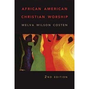 African American Christian Worship: 2nd Edition, Paperback - Melva Wilson Costen imagine