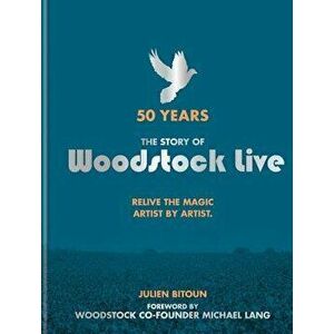 Woodstock Live: 50 Years, Hardcover - Julien Bitoun imagine