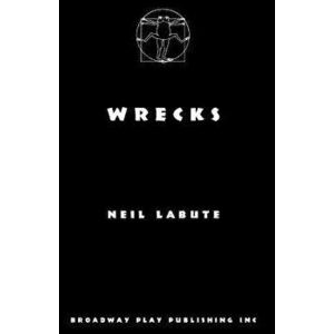 Wrecks, Paperback - Neil Labute imagine