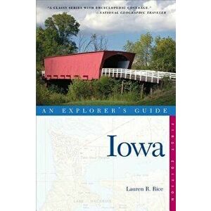 Explorer's Guide Iowa, Paperback - Lauren R. Rice imagine