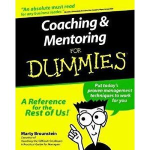 Coaching and Mentoring for Dummies, Paperback - Marty Brounstein imagine