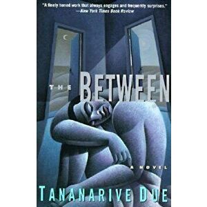 The Between: Novel, a, Paperback - Tananarive Due imagine