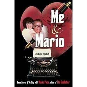 Me and Mario: Love, Power & Writing with Mario Puzo, Author of the Godfather, Paperback - Carol Gino imagine