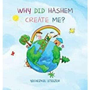 Why Did Hashem Create Me?, Hardcover - Yechezkel Stelzer imagine