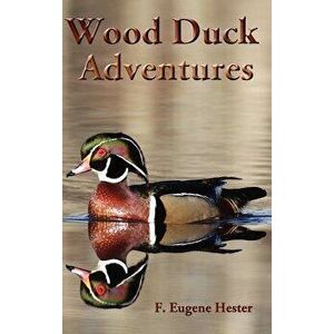 Wood Duck Adventures - F. Eugene Hester imagine