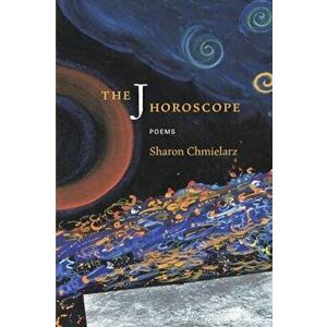 The J Horoscope: Poems, Paperback - Sharon Chmielarz imagine