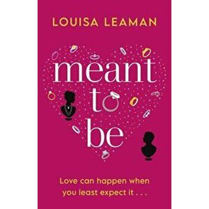 Meant to Be. A heart-warming romance about finding love in unexpected places, Paperback - Louisa Leaman imagine